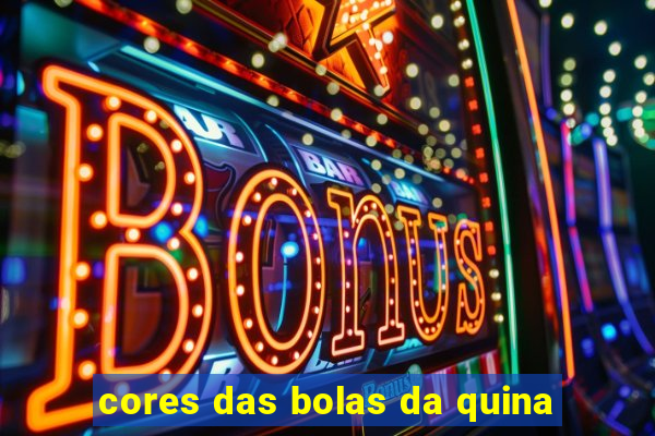 cores das bolas da quina